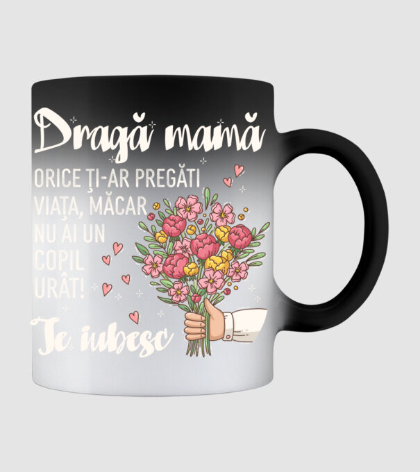 Dragă mamă, orice ți-ar pregăti viața, măcar nu ai un copil urât! te iubesc model negru pe tricou