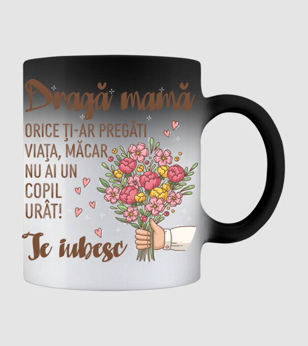 Dragă mamă, orice ți-ar pregăti viața, măcar nu ai un copil urât! te iubesc model negru pe tricou