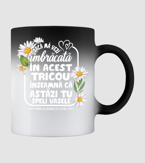 Dacă o vezi îmbrăcată în acest tricou, înseamnă că astăzi tu speli vasele. Mama se odihnește astăzi. model negru pe tricou