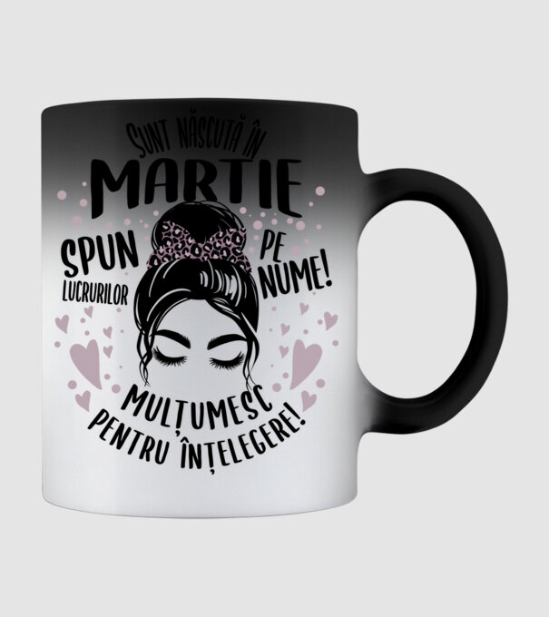 Sunt născută în - martie - spun lucrurilor pe nume! - mulțumesc pentru înțelegere! model negru pe tricou