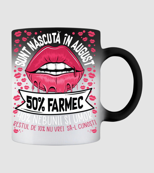 Sunt născută în august - 50% farmec - 40% nebunii și umor - Restul de 10% nu vrei să-l cunoști model negru pe tricou