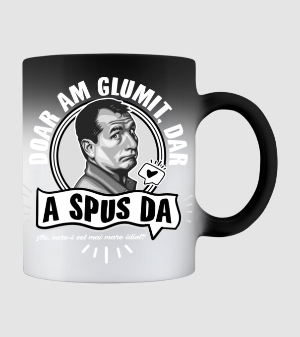 Doar am glumit, dar - a spus da - na, care-i cel mai mare idiot model negru pe tricou