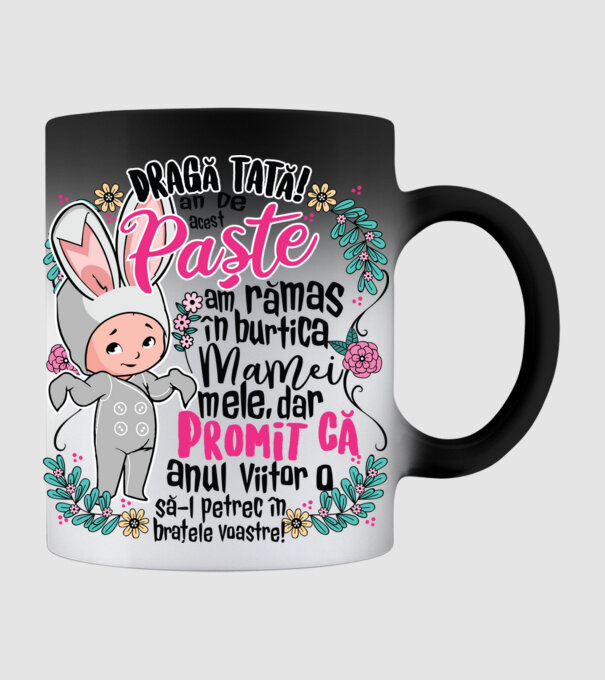 Dragă tată! De acest Paște am rămas în burtica mamei mele, dar promit că anul viitor o să-l petrec în brațele voastre! model negru pe tricou