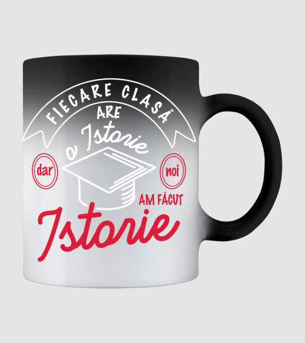 fiecare clasă - are - o istorie - Dar noi - am făcut - istorie! model negru pe tricou