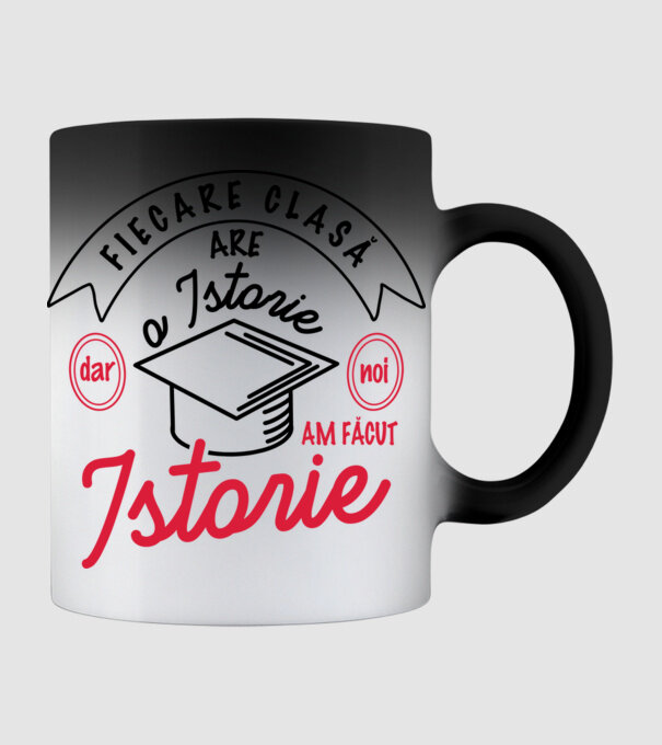 Fiecare clasă - are - o istorie - Dar noi - am făcut - Istorie! model negru pe tricou
