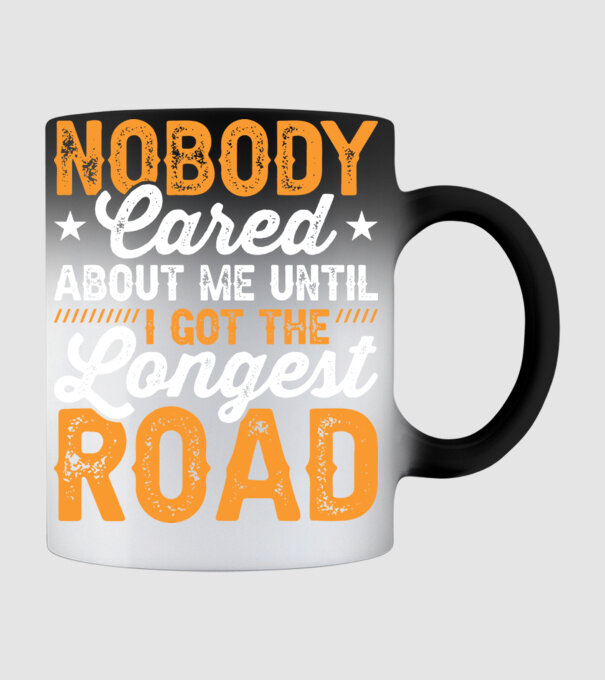 Nobody cared unti I got the longest road model negru pe tricou