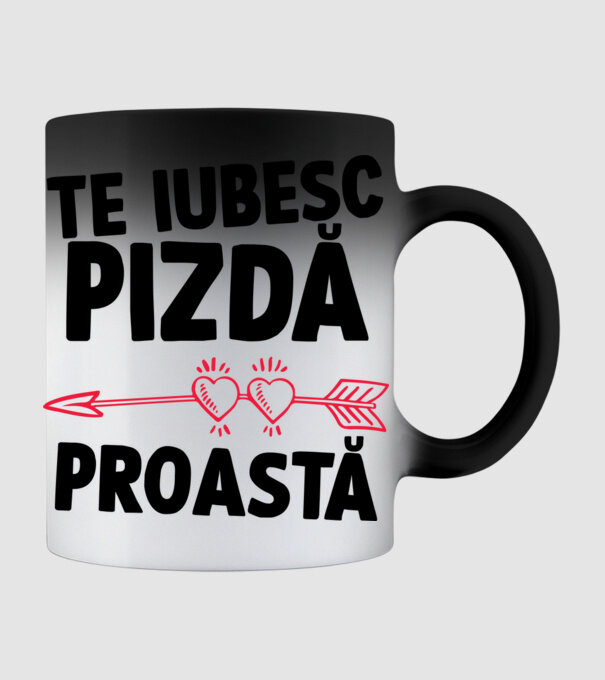 Te iubesc, pizdă proastă model negru pe tricou
