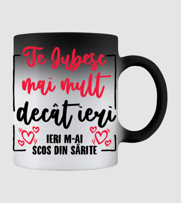 Valentine_Te iubesc mai mult decât ieri, ieri m-ai scos din sărite model negru pe tricou