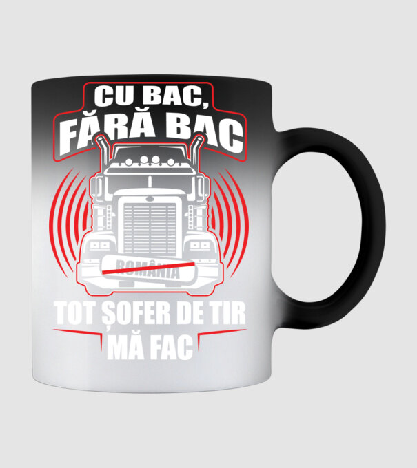 Cu bac, fără bac, tot șofer de tir mă fac model negru pe tricou