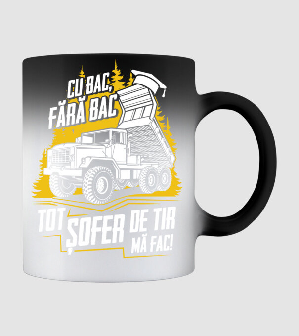 Cu bac, fără bac, tot șofer de tir mă fac model negru pe tricou