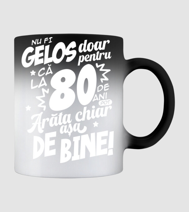 NU FI GELOS DOAR PENTRU CĂ LA 80 DE ANI model negru pe tricou