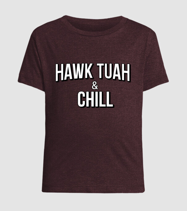 Hawk tuah and chill netflix model bordo pe tricou