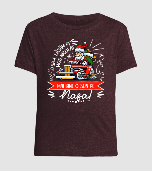 Să-l lăsăm pe Moș Nicolae, mai bine o sun pe nașa! model bordo pe tricou