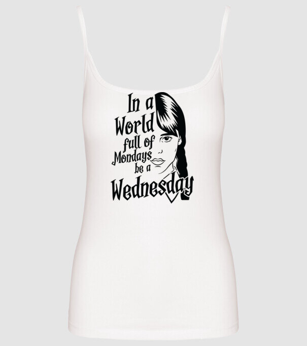  Be a Wednesday model alb pe tricou