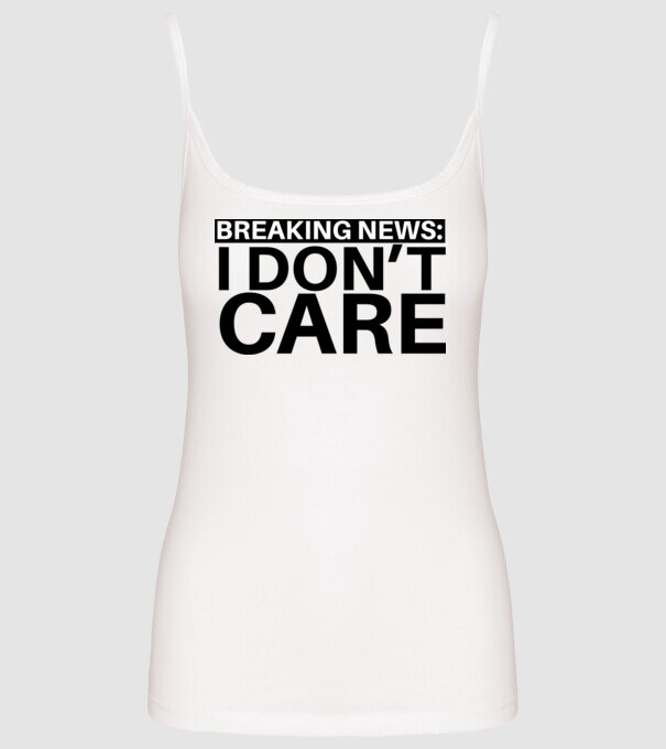 breaking news i dont care model alb pe tricou