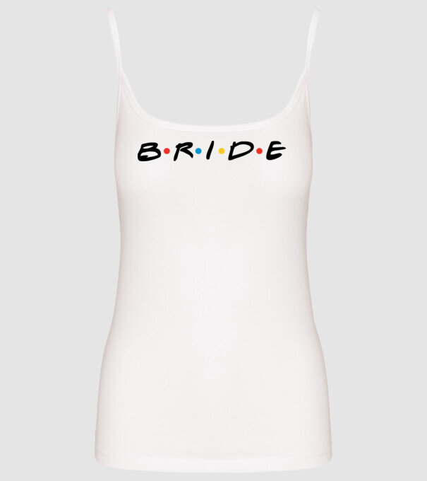 Bride Friends style drk model alb pe tricou