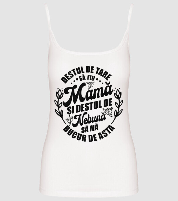 Destul de tare să fiu mamă și destul de nebună să mă bucur de asta model alb pe tricou