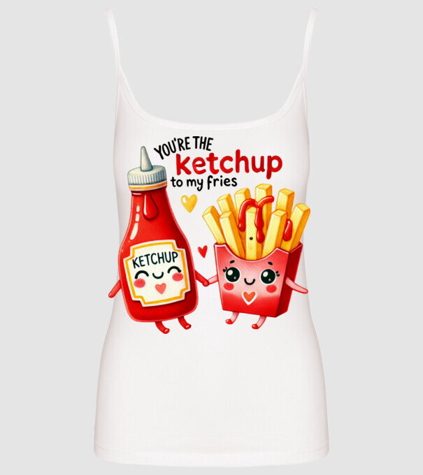 Ketchup to my Fries model alb pe tricou