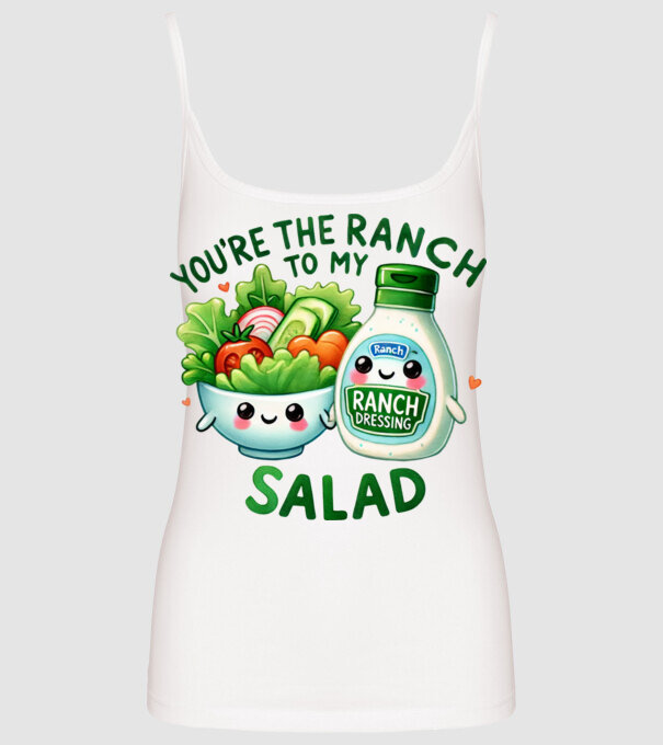 Ranch to my Salad model alb pe tricou