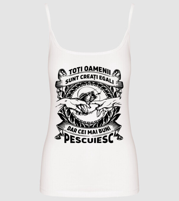 toți oamenii sunt creați egali, dar cei mai buni pescuiesc model alb pe tricou