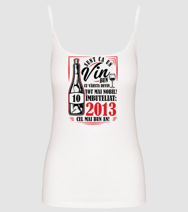 Un Vin Bun 10 2013 model alb pe tricou