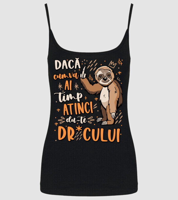 Dacă cumva ai timp, dute dr*cului! model negru pe tricou