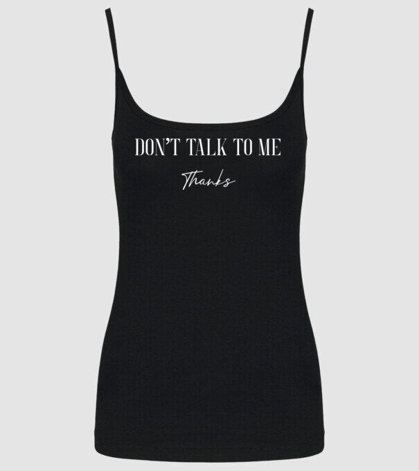 Dont talk to me - thanks model negru pe tricou