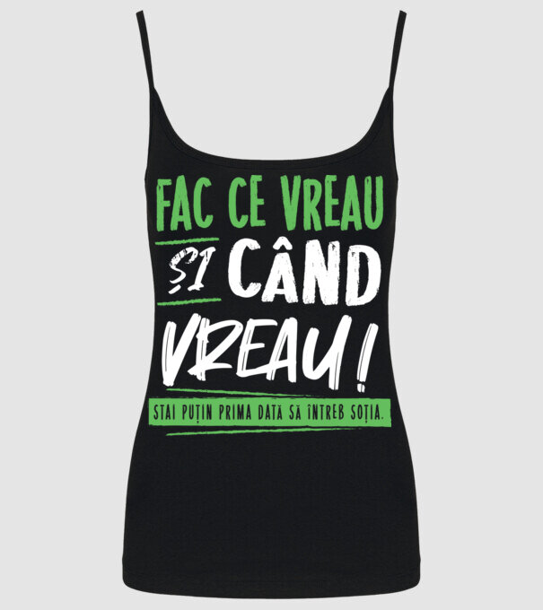 Fac ce vreau și când vreau! model negru pe tricou