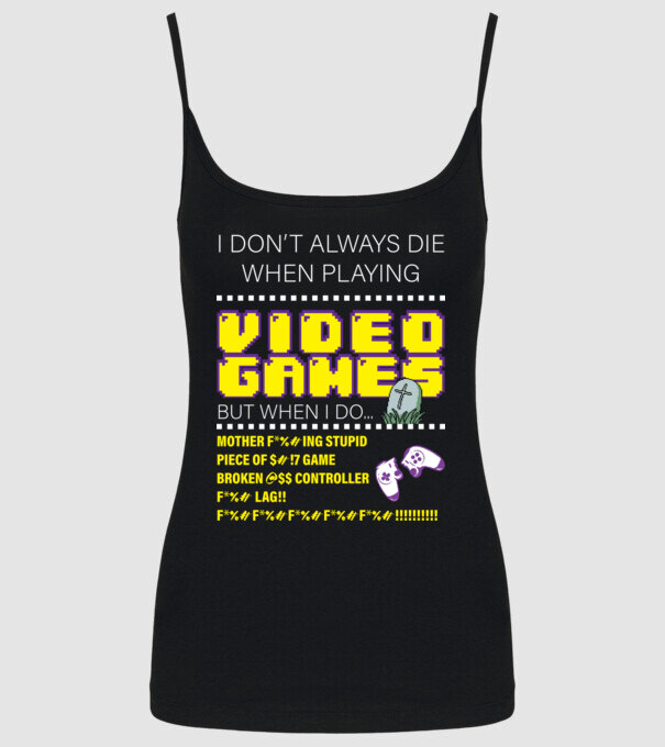 I don't always die when playing video games model negru pe tricou