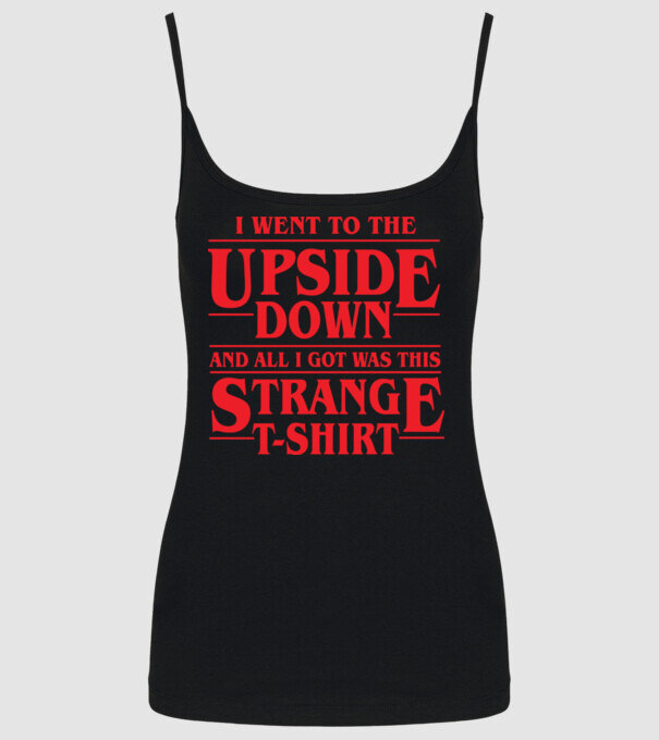 i went to the upside down model negru pe tricou