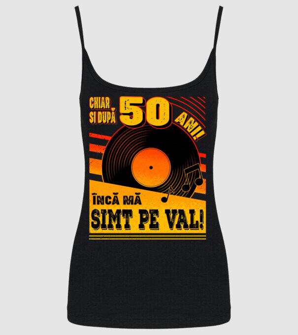 Încă mă simt pe val! 50 model negru pe tricou