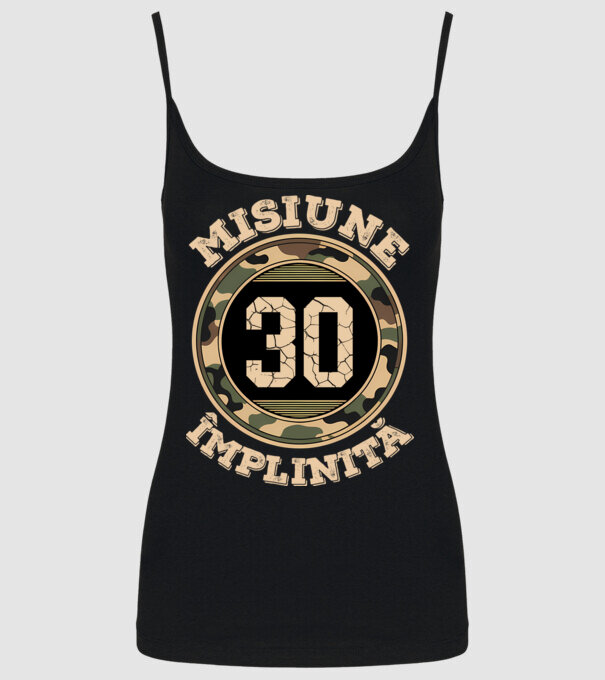 Misiune împlinită 30 model negru pe tricou