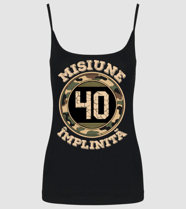 Misiune împlinită 40 model negru pe tricou