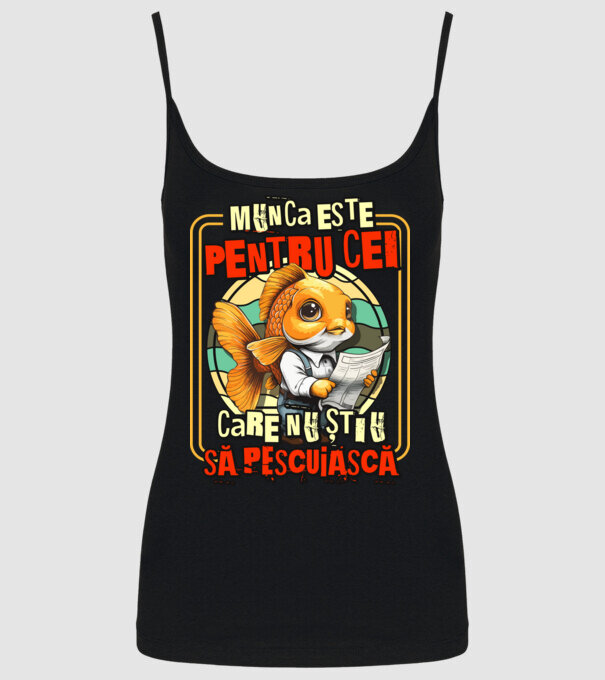 Munca este pentru cei care nu știu să pescuiască model negru pe tricou