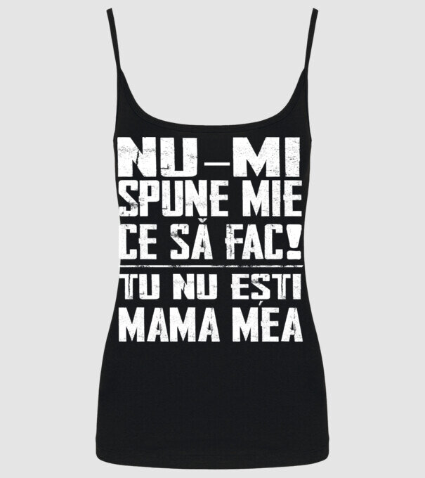 ne-mondd-meg-mit-csinaljak-ANYA-FEHER-RO model negru pe tricou