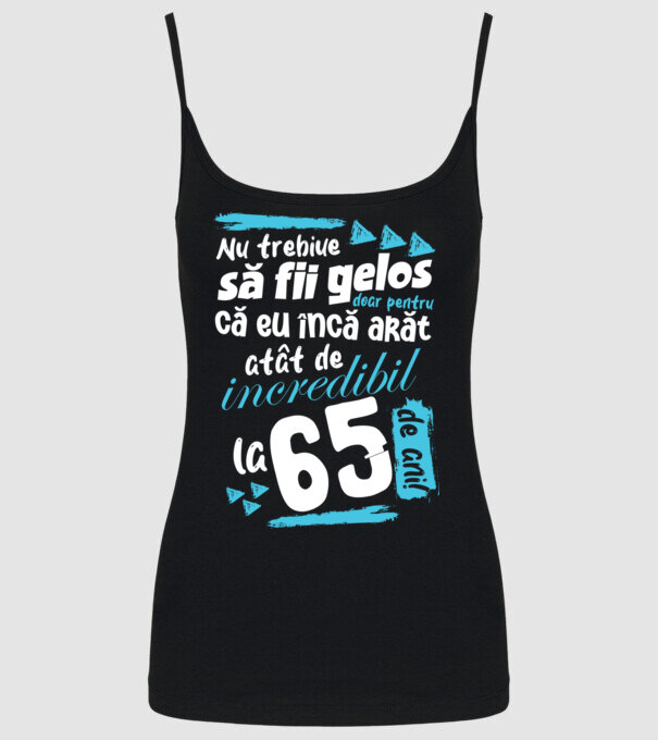 Nu trebuie să fii gelos 65 de ani model negru pe tricou