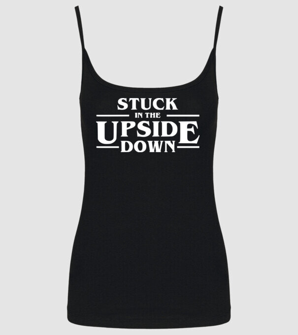 stuck in the upside down model negru pe tricou