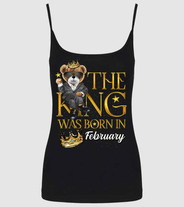The king was born int FEBRUARY model negru pe tricou