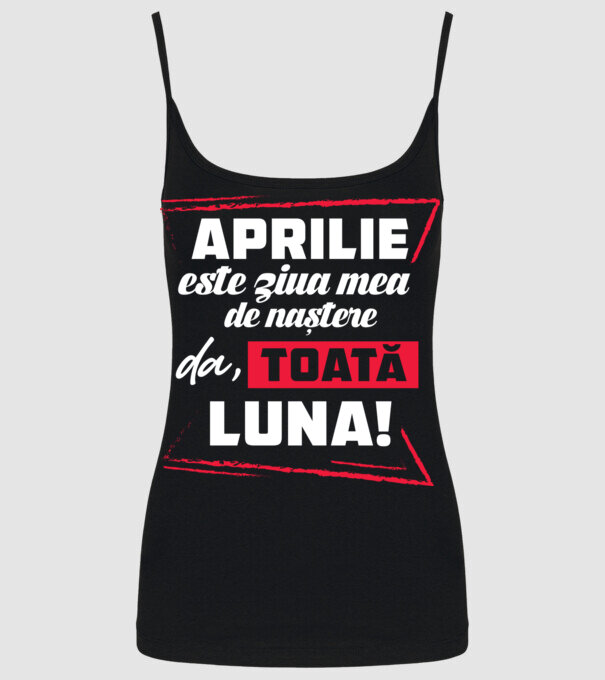Toată luna APRILIE model negru pe tricou