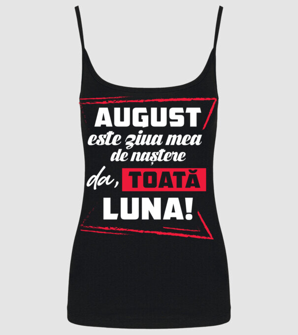 Toată luna AUGUST model negru pe tricou