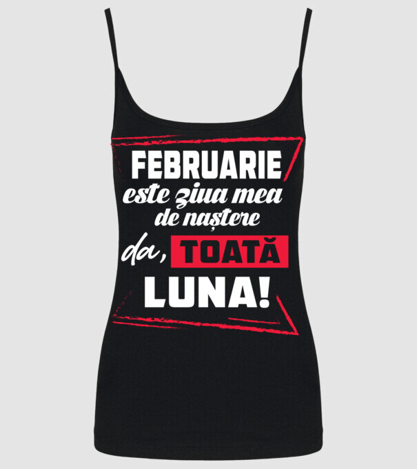 Toată luna FEBRUARIE model negru pe tricou