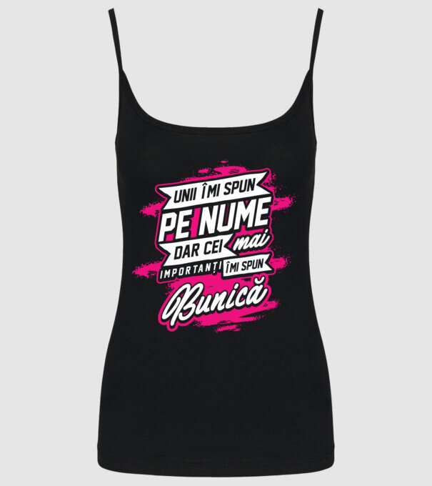 Unii îmi spun pe nume, dar cei mai importanți îmi spun bunică model negru pe tricou