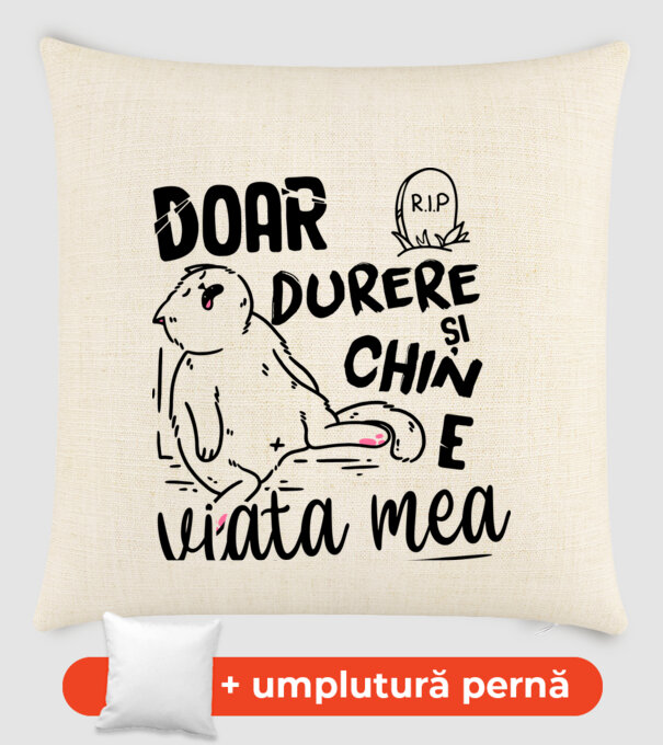 Doar durere și chin e viața mea model nisipiu pe tricou