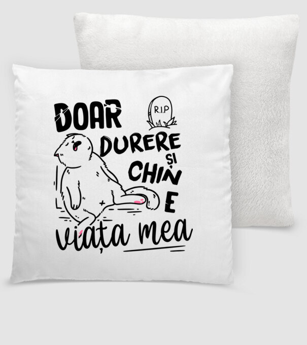 Doar durere și chin e viața mea model alb pe tricou