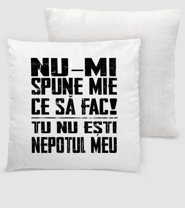 nu-mi spune ce să fac! nu ești nepotul meu Alb model alb pe tricou