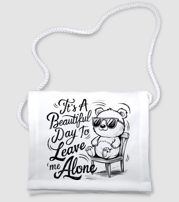 Beautiful day to leave me alone Alb model alb pe tricou