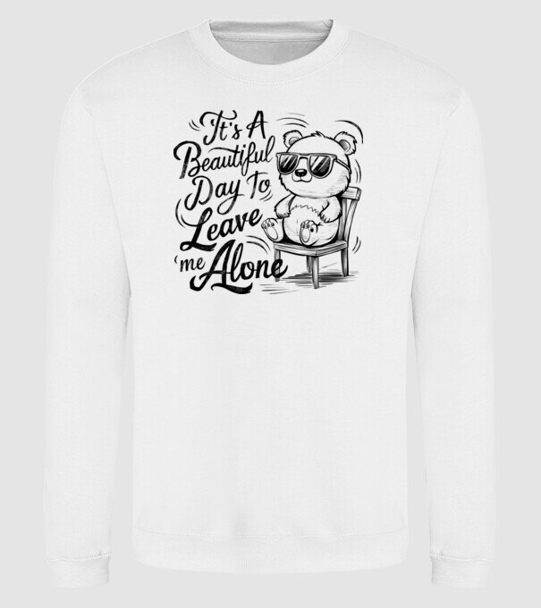Beautiful day to leave me alone Alb model alb pe tricou