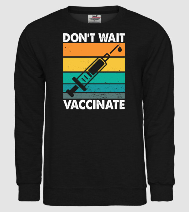 Don't wait vaccinate model negru pe tricou