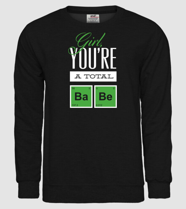 Girl you are a total Babe model negru pe tricou