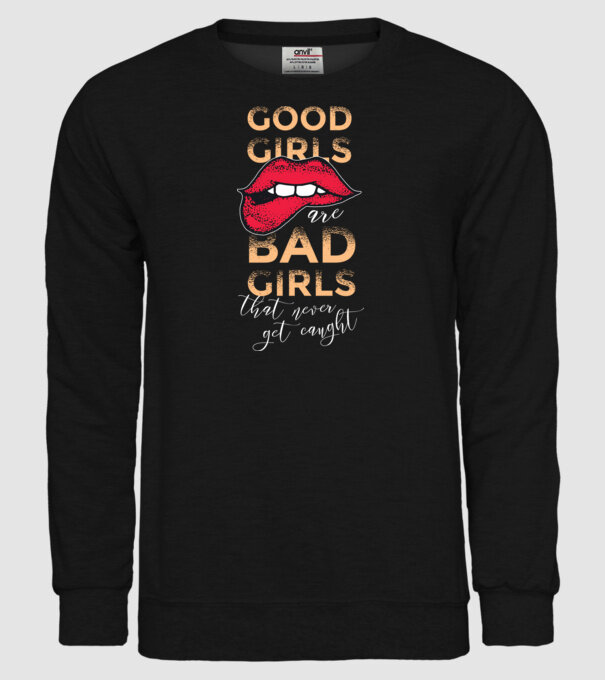 Good Girls are Bad Girls that are never get caught model negru pe tricou